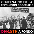 Debate A Fondo - Centenario de la Revolución de octubre
