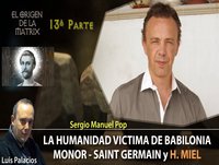 LA HUMANIDAD VICTIMA DE BABILONIA Parte 13 SAINT GERMAIN y HERRAMIENTA DE LA MIEL por Sergio M Pop