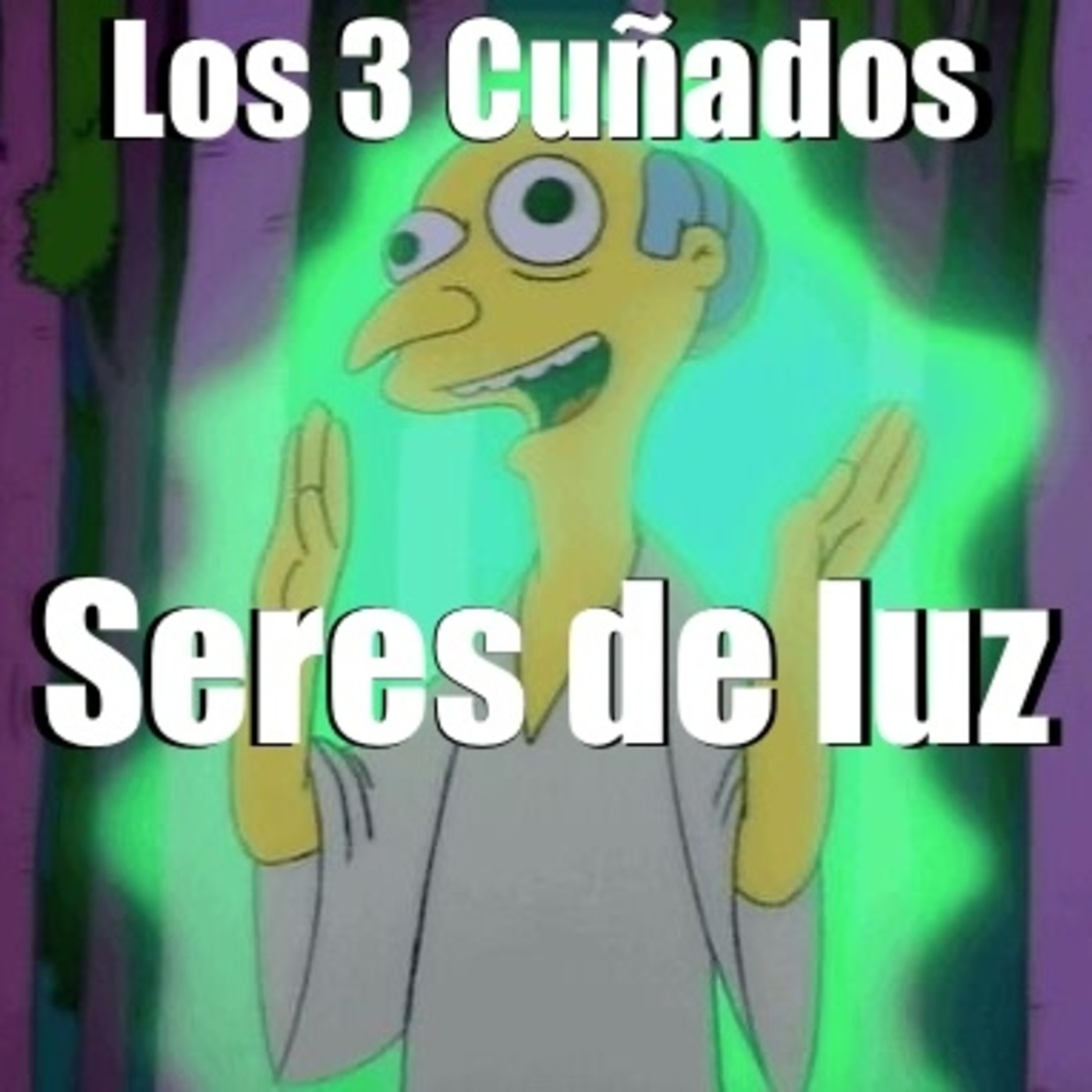 Los 3 Cuñados programa 93 - Seres de luz