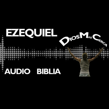 Ezequiel Audio Libro Completo ANTIGUO TESTAMENTO O ANTIGUO PACTO