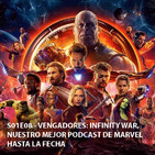 S01E08 - Vengadores: Infinity War, Nuestro mejor podcast de Marvel hasta la fecha