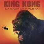 LODE 7x25 –Archivo Ligero– especial KING KONG, de 1933 a Kong: La Isla Calavera