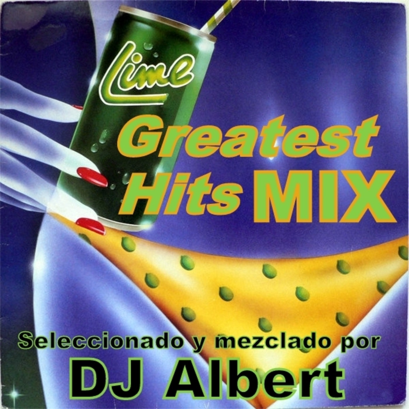 LIME GREATEST HITS MIX Seleccionado y mezclado por DJ Albert SESSIONS