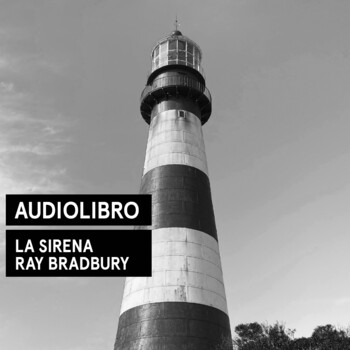 Stream Ray Bradbury - La Sirena - AUDIOLIBRO COMPLETO from Órbita Estudio