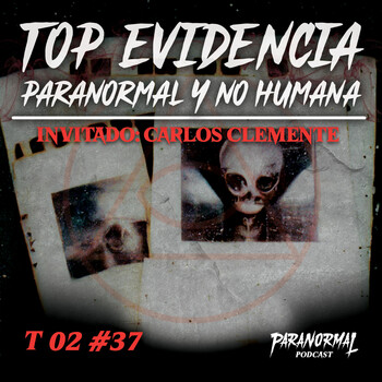 Top Evidencia Paranormal Y No Humana Invitado Carlos Clemente