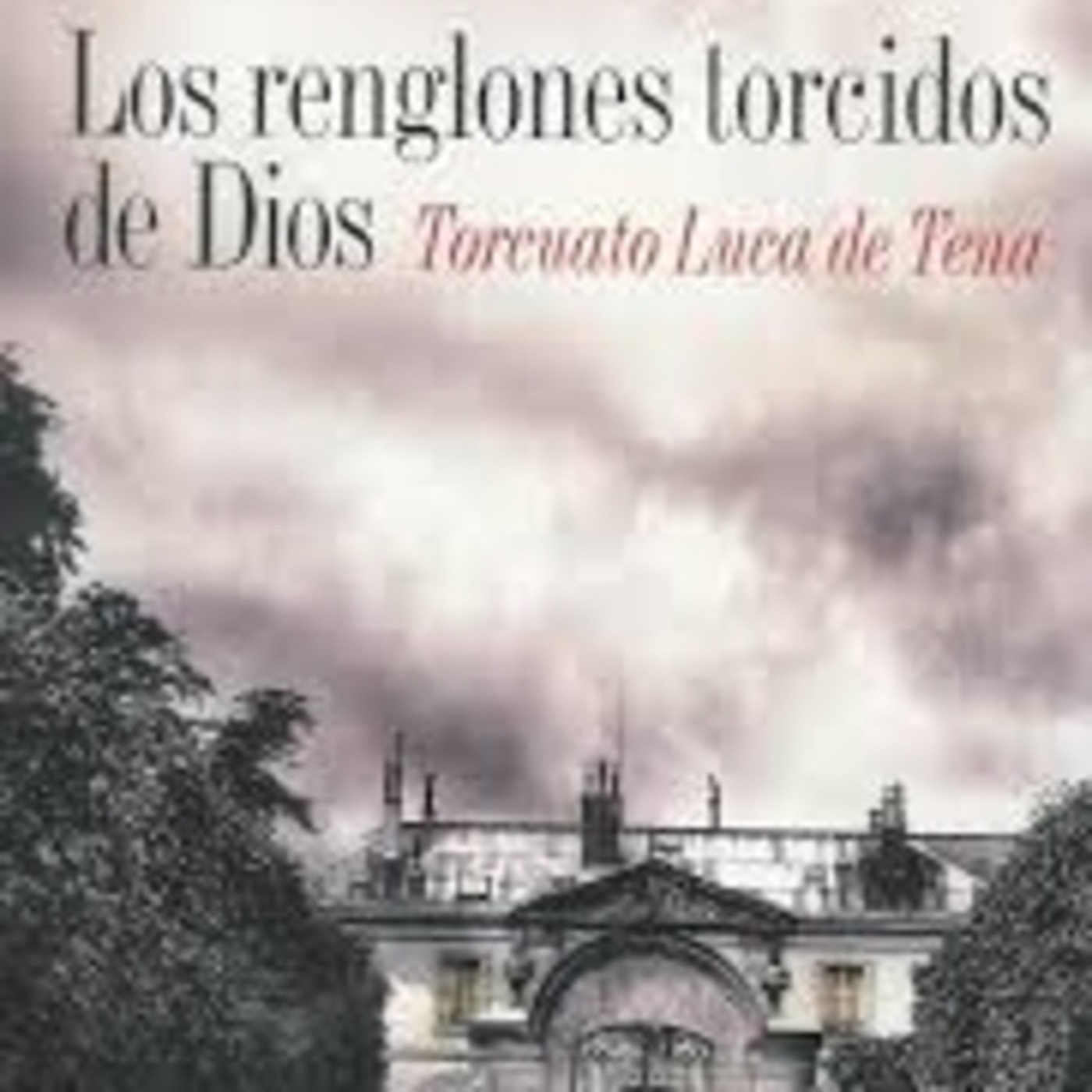 Especial Los Renglones Torcidos De Dios En 233 Grados En Mp3 06 05 A Las 00 26 31 01 59 06 18526967 Ivoox