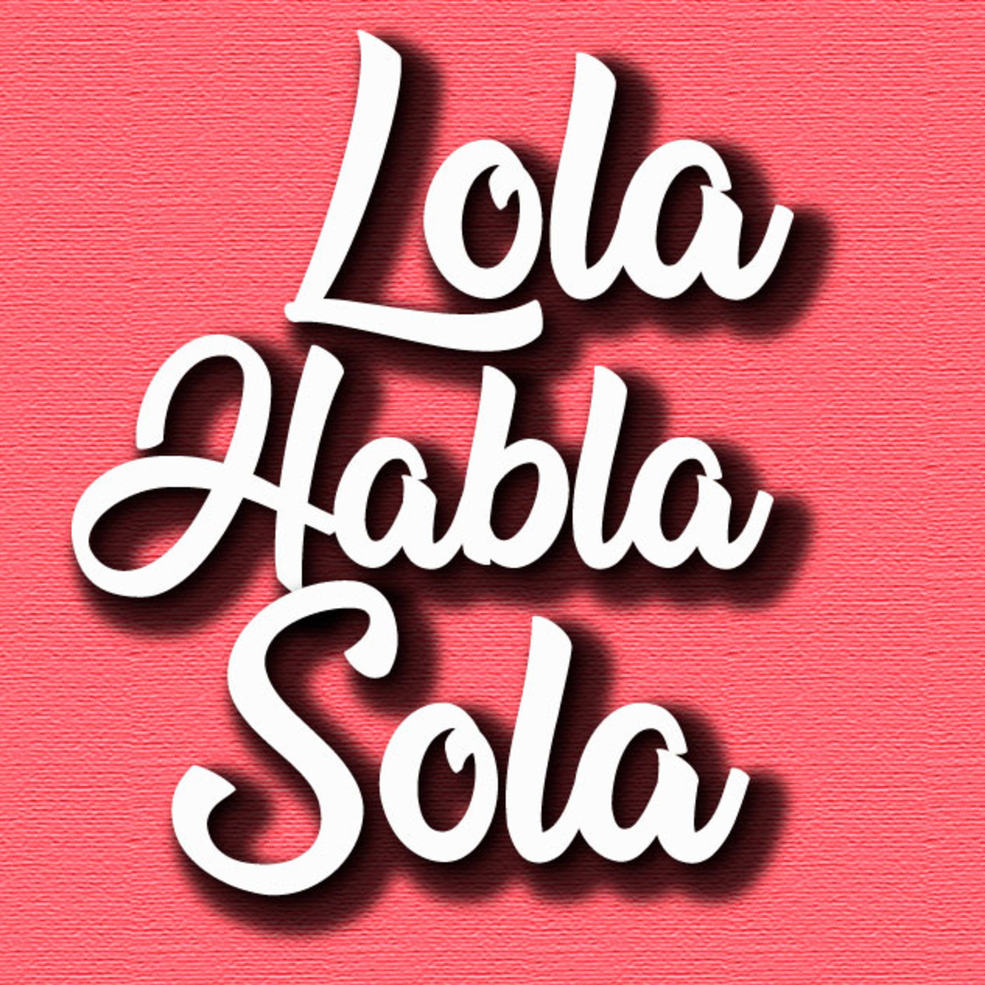 LOLA HABLA SOLA