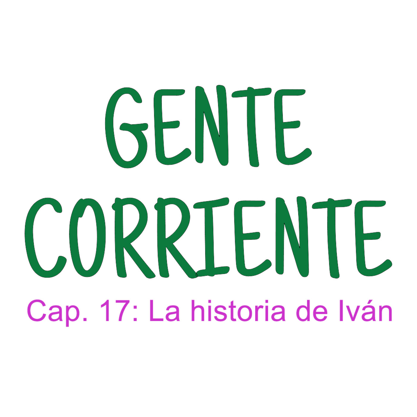 Gente Corriente. Capítulo 17. La historia de Iván en GENTE CORRIENTE en