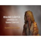 Realidad cuántica... Experiencias con Terapias cuánticas - Yolanda Soria Jiménez