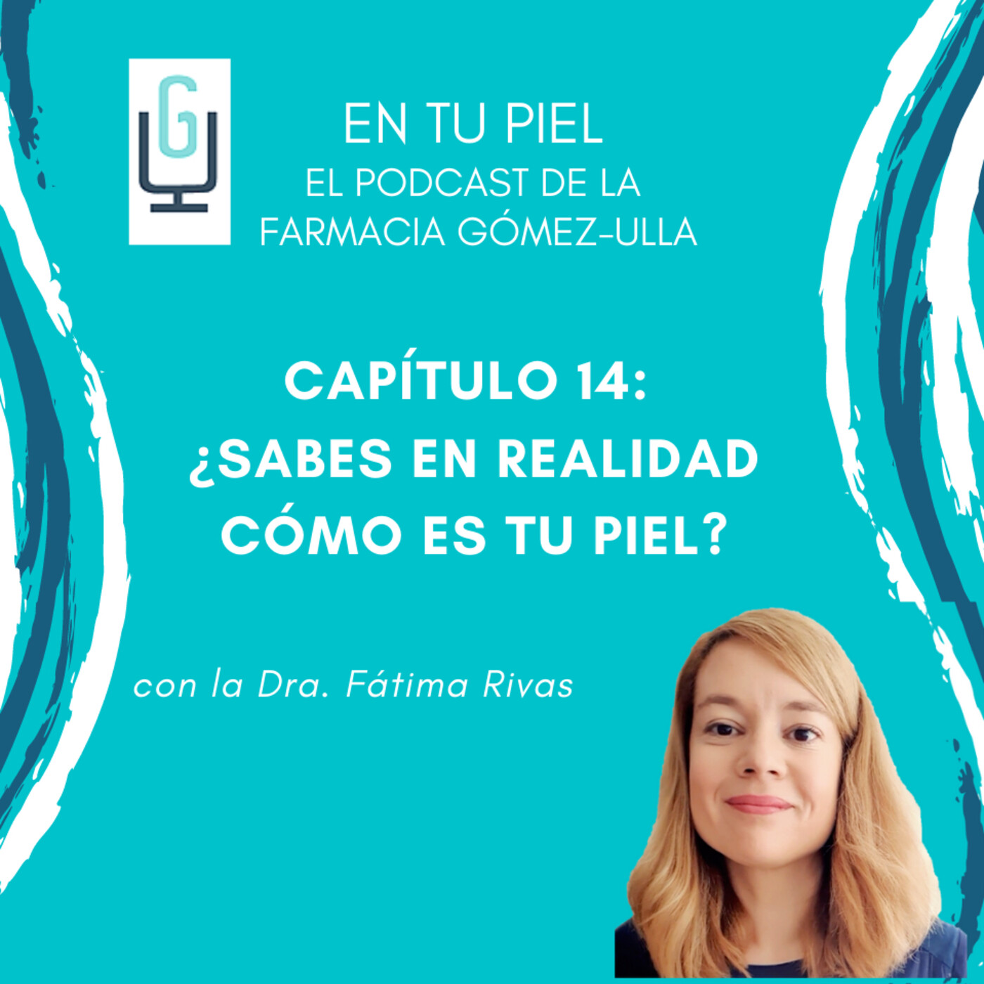 En tu Piel: El Podcast de Farmacia Gómez-Ulla
