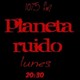 planeta ruido 18-06-2018