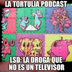 La Tortulia #110 - LSD: la droga que no es un televisor