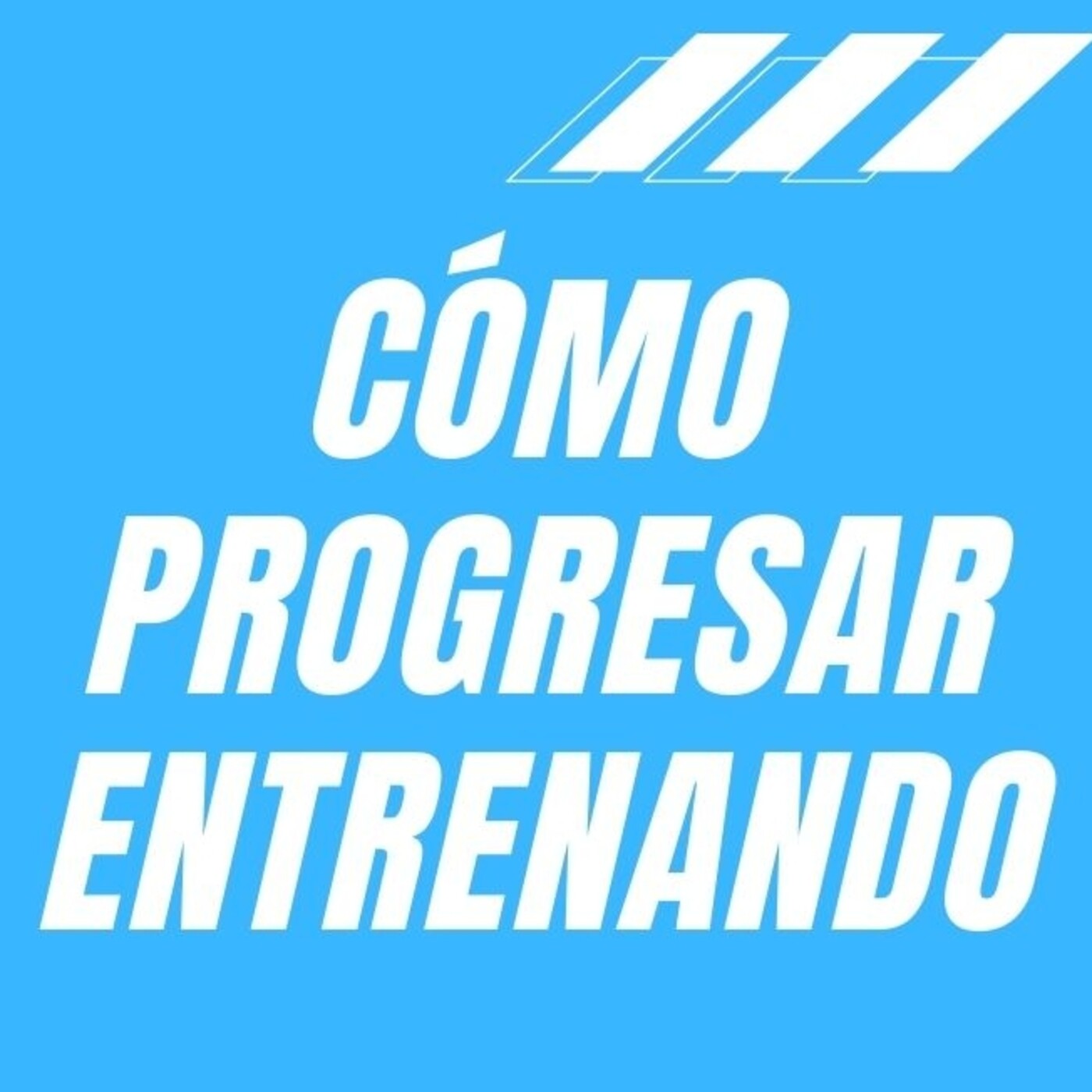 #56 cómo progresar entrenando