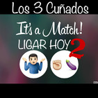 Los 3 Cuñados programa 58 - Ligar Hoy 2