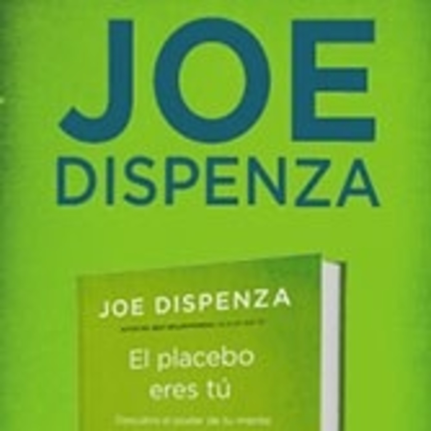 El placebo eres tu, Joe Dispenza Cap.1 en El placebo eres tu, Joe Dispensa en mp3(08/11 a las 04:37:01) 53:38 21941620 - iVoox