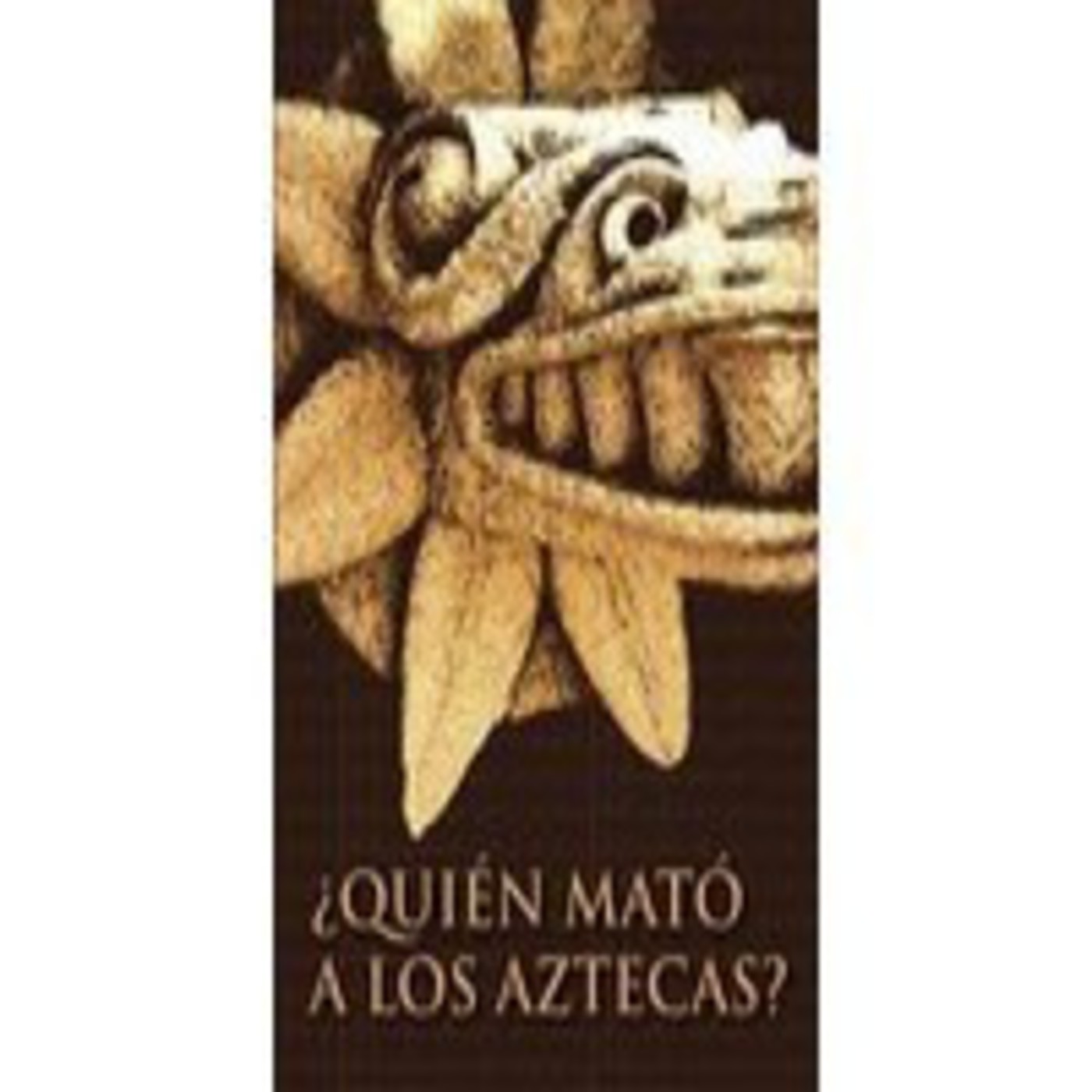 1283715405 XXL - Quien Mató a los Aztecas