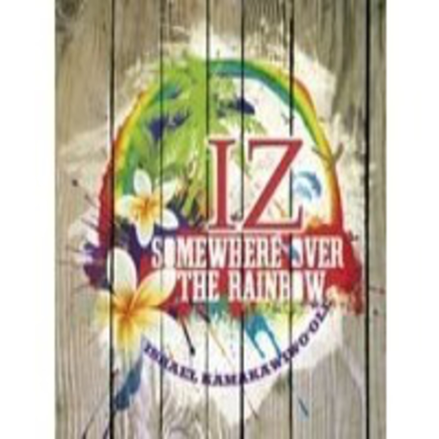 Israel Kamakawiwo Ole Somewhere Over The Rainbow