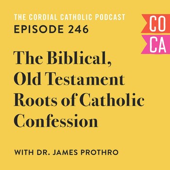 246: The Biblical, Old Testament Roots Of Confession (w/ Dr. James ...