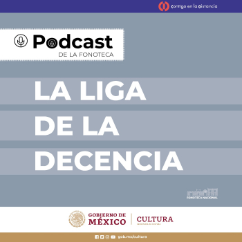 La Liga de la Decencia Podcast de la Fonoteca Nacional Podcast en iVoox