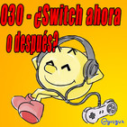 GFMcast Episodio 030 - ¿Switch ahora o después