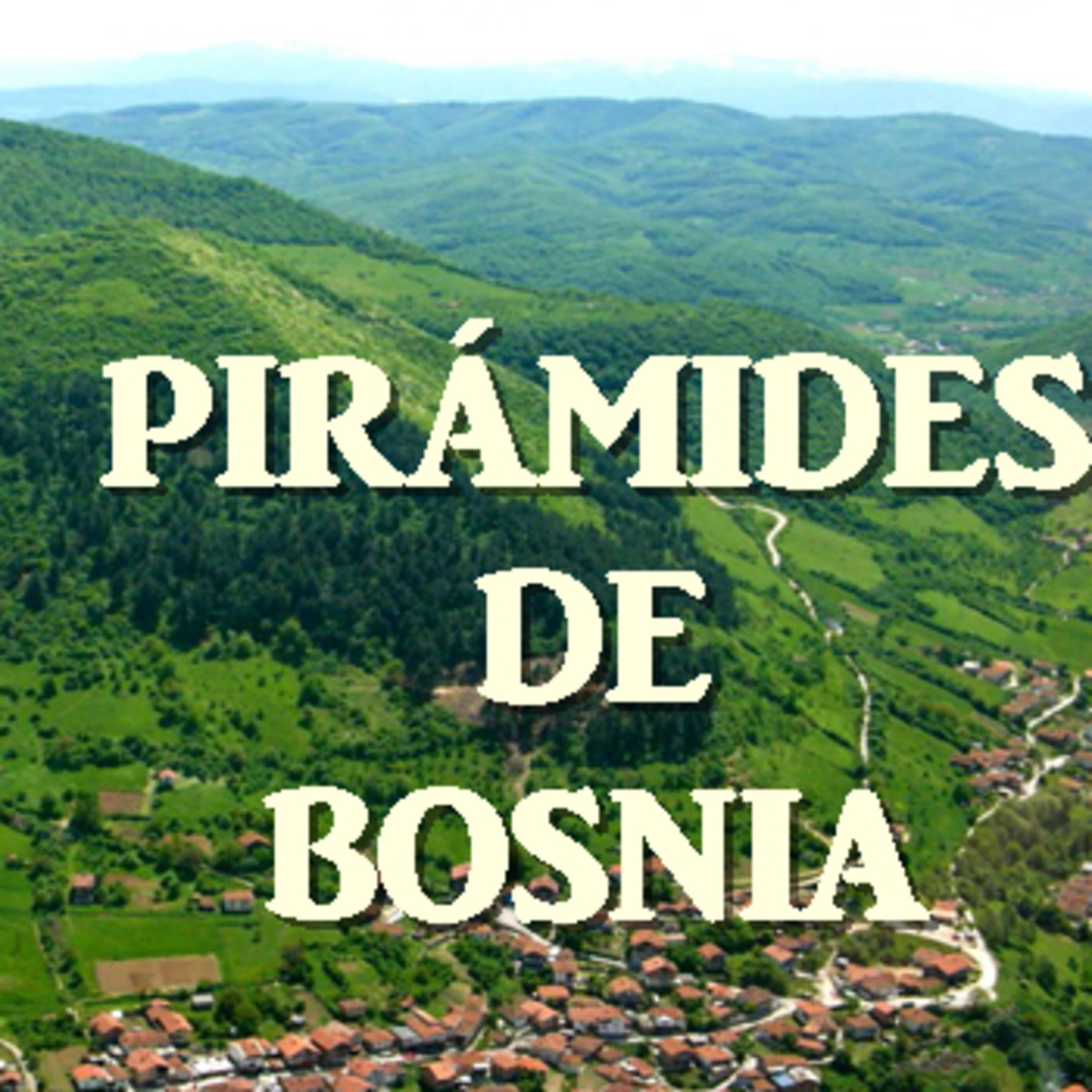 Esradio: Piramides de Bosnia en Luis Tobajas: Descubriendo Mundos ... Esradio: Piramides de Bosnia en Luis Tobajas: Descubriendo Mundos ...