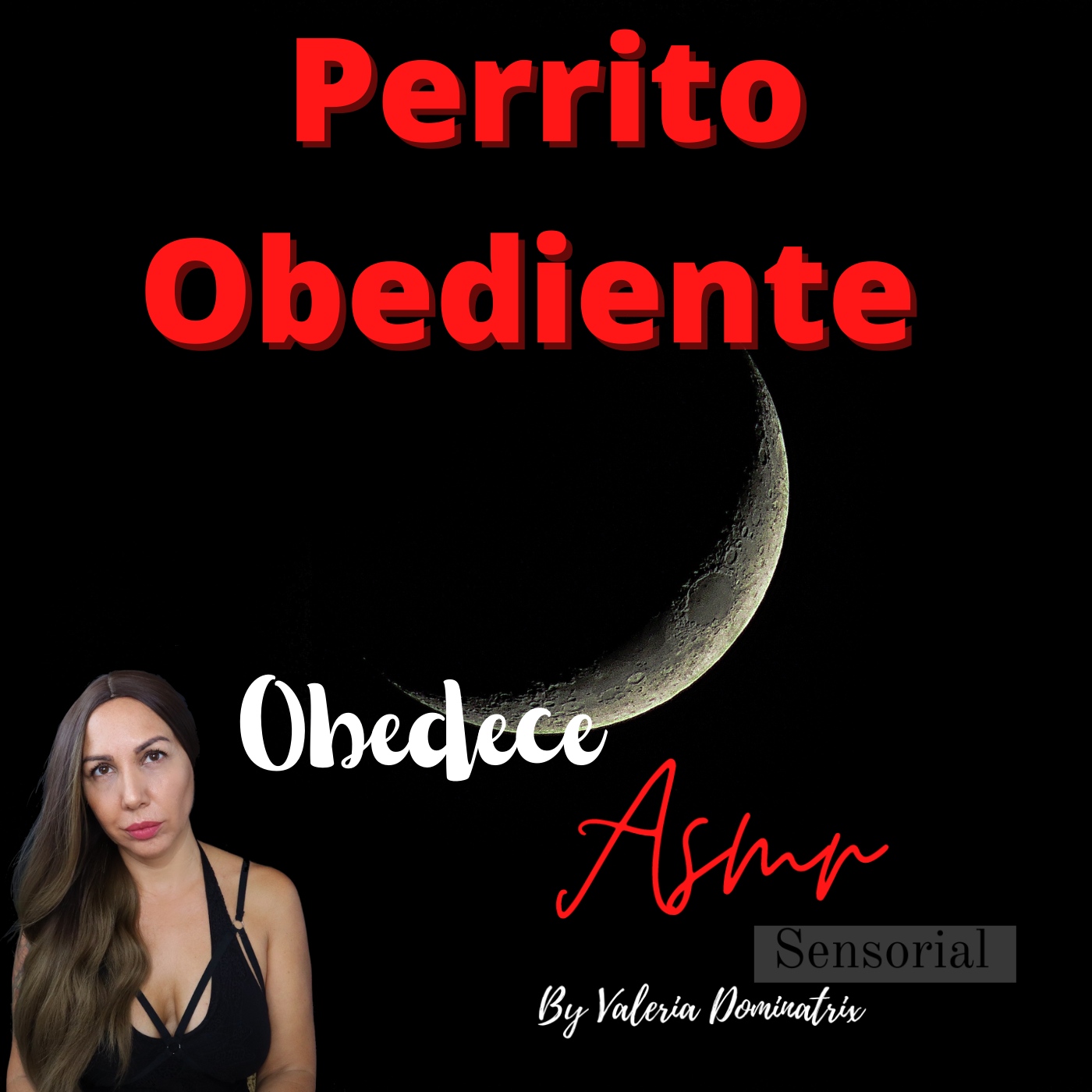 Asmr Dominación sensorial obedece en puro ASMR - Perrito Obediente -  Podcast en iVoox