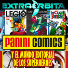 EXTRA ÓRBITA –Archivo Ligero- PANINI cómics y el mundo editorial de los superhéroes (enero 2018)