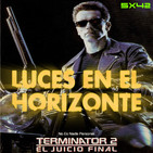 Luces en el Horizonte 5X42: TERMINATOR 2: EL JUICIO FINAL