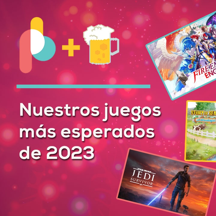 Nuestros Juegos Más Esperados De 2023 Pixelbits Con Cerveza Podcast