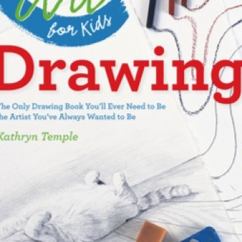 Art for Kids: Drawing: The Only Drawing Book You'll Ever Need to Be the  Artist You've Always Wanted to Be (Volume 1)