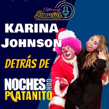 KARINA JOHNSON detrás de NOCHES PLATANITO - Cotorreando con Doovius - Podcast en iVoox
