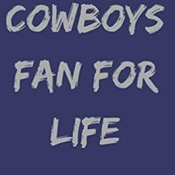 Dallas Cowboys fans 4 life