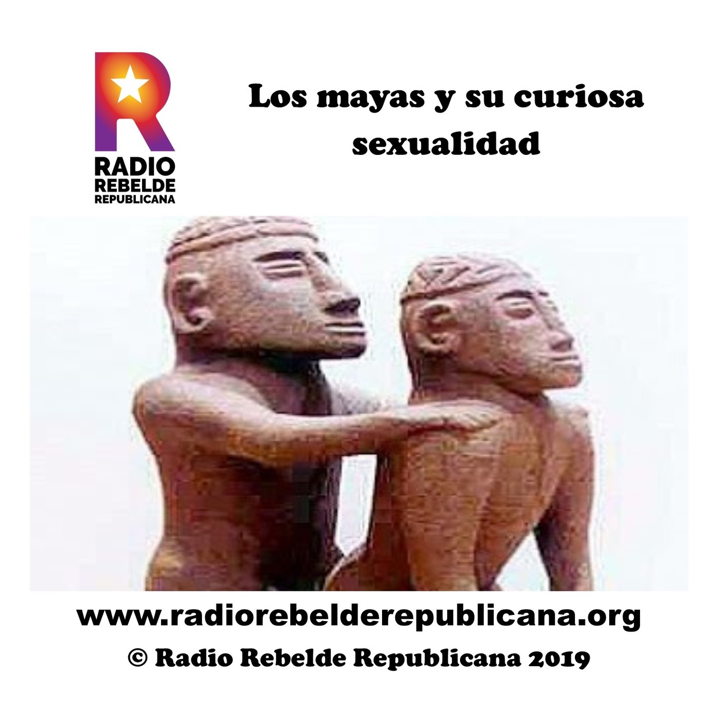 Los Mayas Y Su Curiosa Sexualidad En Podcast De Radio Rebelde Republicana En Mp32108 A Las 20 8269