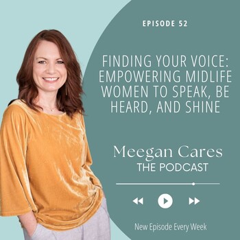 Finding Your Voice: Empowering Midlife Women to Speak, Be Heard, and