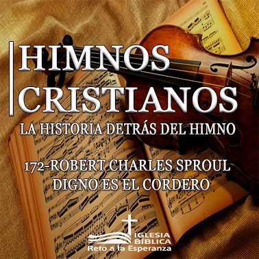 172-robert charles sproul--digno es el cordero - Himnos cristianos -  Podcast en iVoox