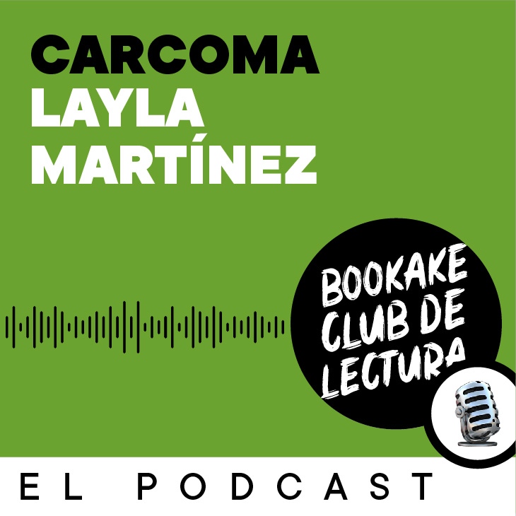 6 Carcoma de Layla Martínez - Bookake Club de Lectura - Podcast en iVoox