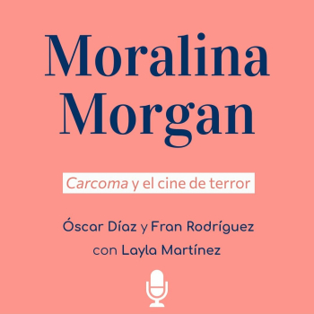 62: Carcoma y el cine de terror, con Layla Martínez - Moralina Morgan -  Podcast en iVoox