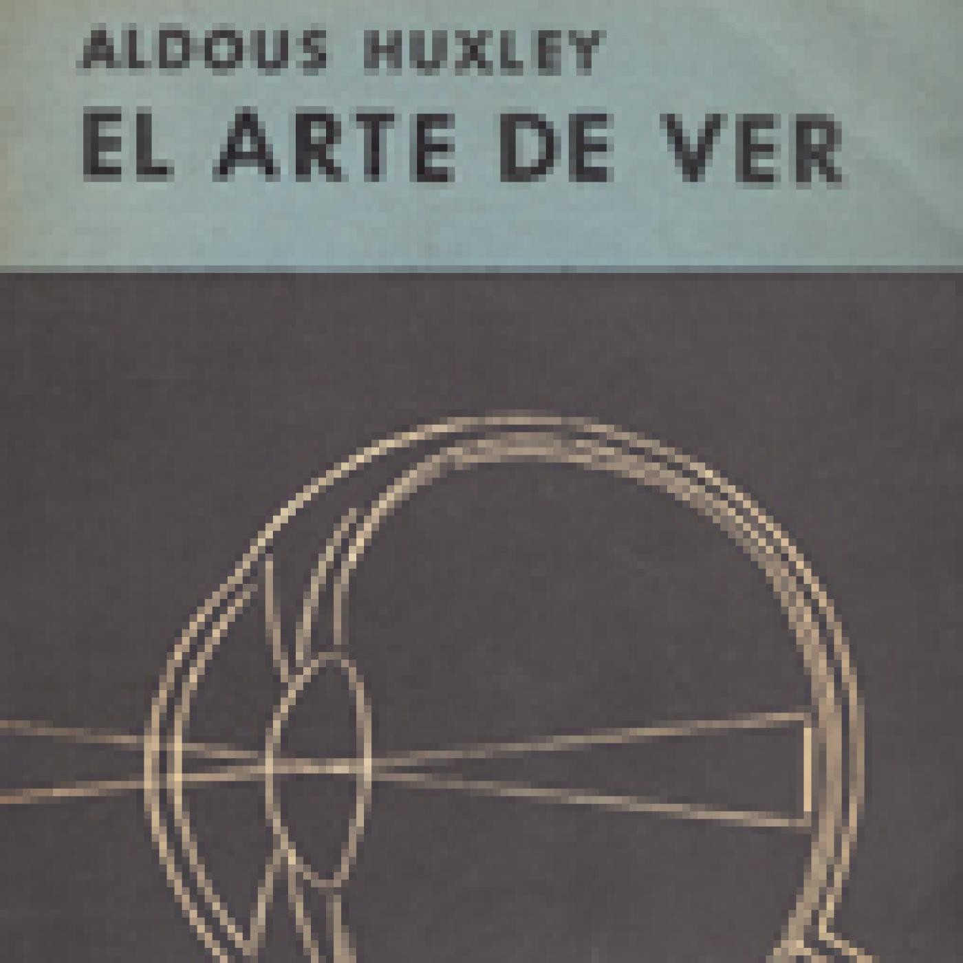 El Arte De Ver Aldous Huxley En Lee Con Tus Oidos En Mp3 25 01 A Las 09 06 23 04 20 37 10185958 Ivoox