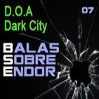 Balas Sobre Endor 07: Dark City, Con las Horas Contadas