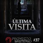 Proyecto Misterio 37: Última visita