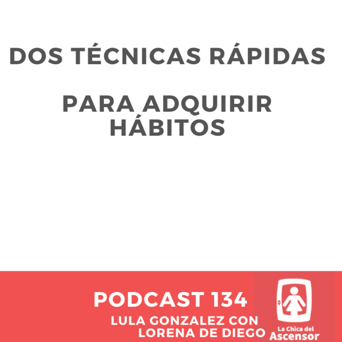 134 - Dos Técnicas rápidas para adquirir nuevos hábitos.