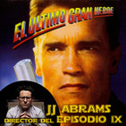 LODE 8x02 –Archivo Ligero– El Último Gran Héroe, Exp. Star Wars: JJ ABRAMS director del Episodio IX
