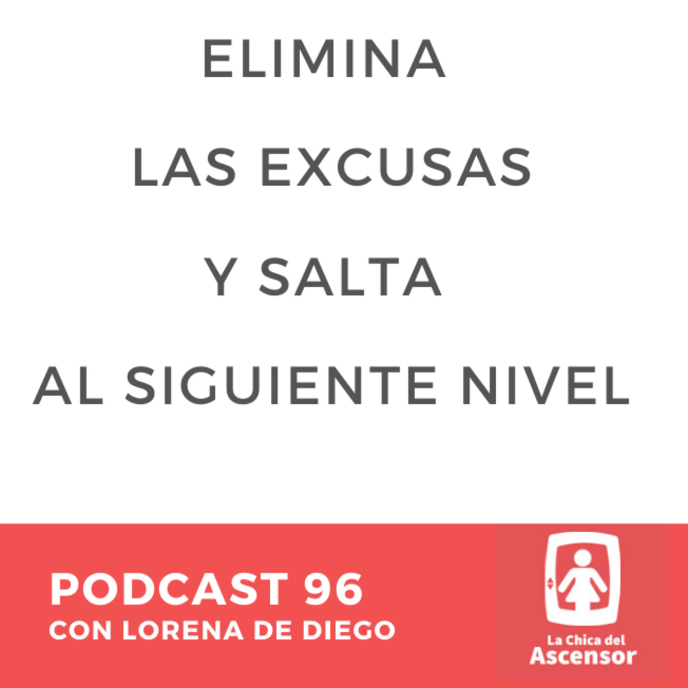 96 - Elimina las excusas y salta al siguiente nivel en productividad