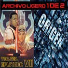 LODE 5x11 –Archivo Ligero– ORIGEN, teaser EPISODIO VII El Despertar de la Fuerza PARTE 1 de 2