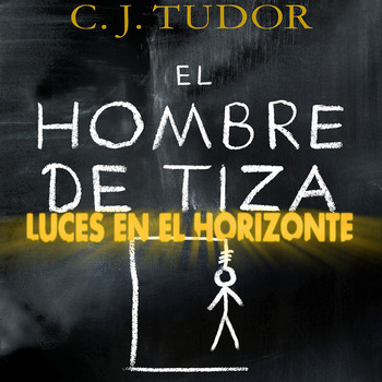 EL HOMBRE DE TIZA Y C.J. TUDOR - Luces en el Horizonte - Luces en el  Horizonte - Podcast en iVoox