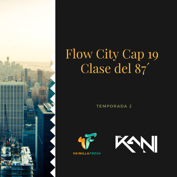 Flow City Cap 19 - Temp 2 - Clase del 87'