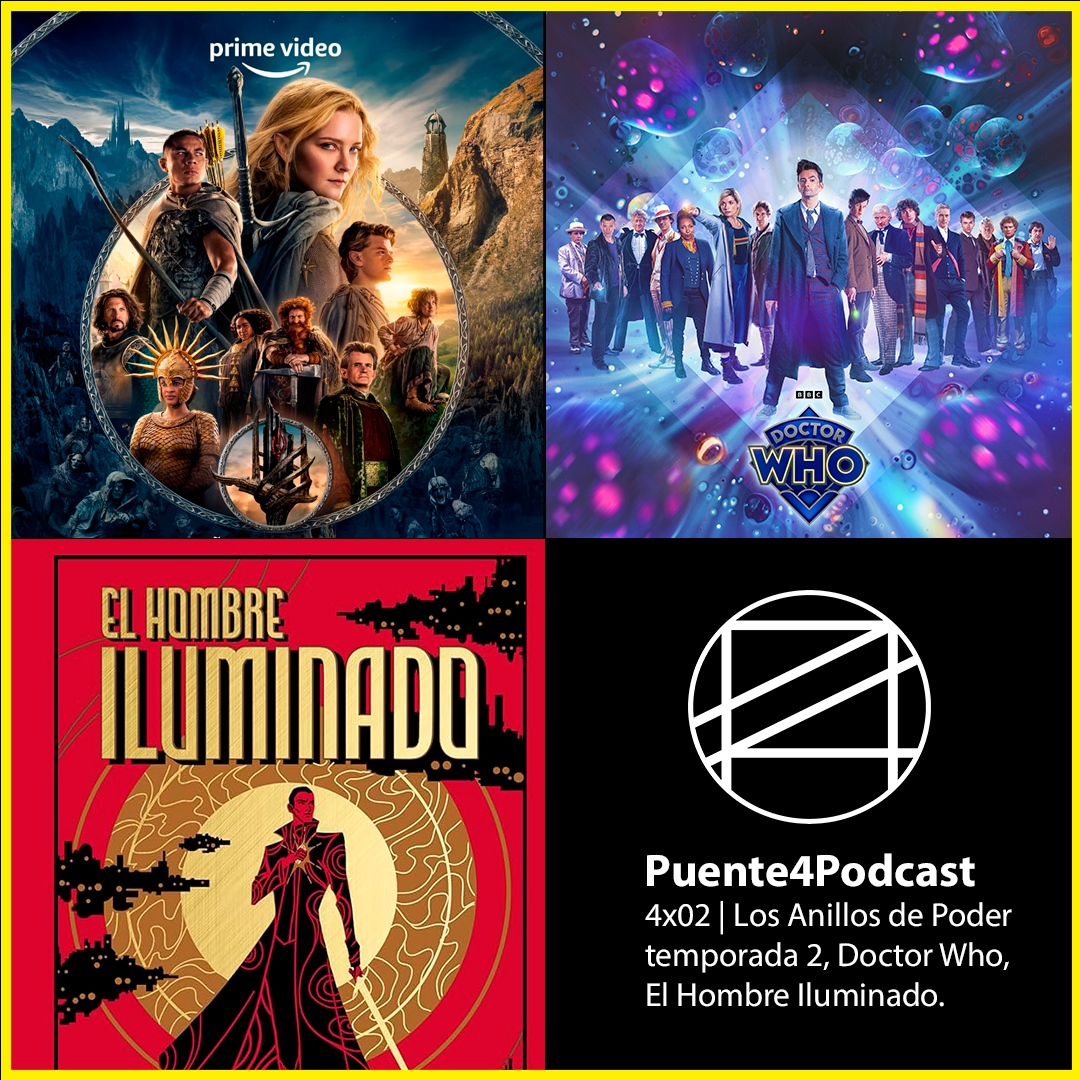 4x02 Cosas como Los Anillos de Poder 2, Doctor Who y El Hombre Iluminado -  Puente4Podcast - Podcast en iVoox