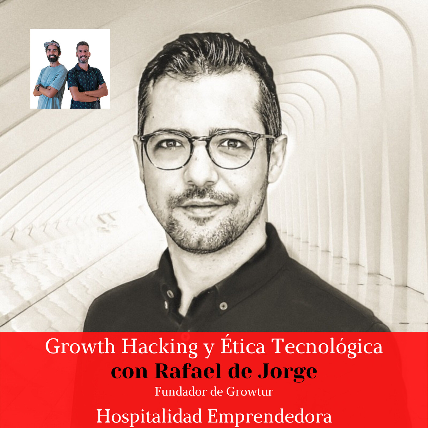 Gowth Hacking y Ética Tecnológica con Rafael de Jorge. Temp 2 Episodio 6