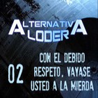 ALTERNATIVA LODER 02 'Con el debido respeto, váyase usted a la mierda' (25-01-14)