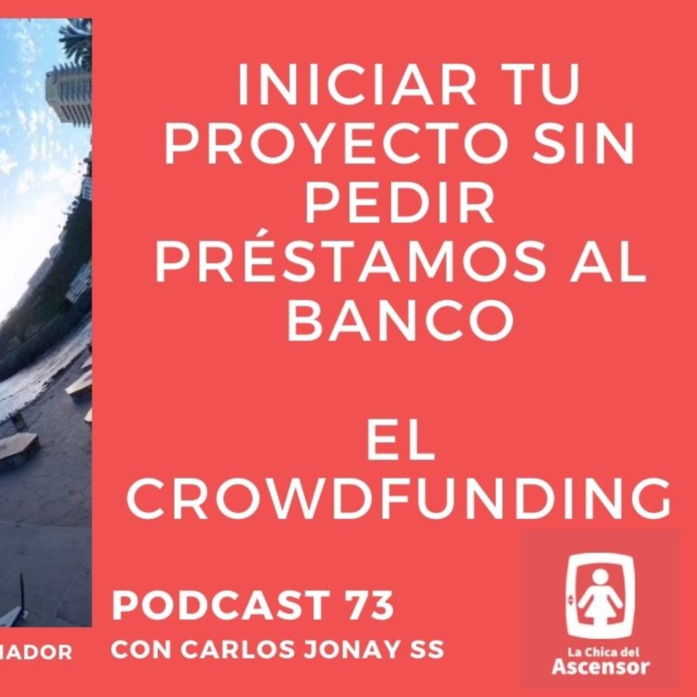 73 - Cómo iniciar tu proyecto sin pedir préstamos al banco.